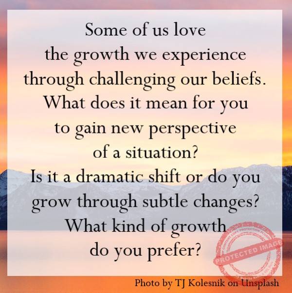 Is it a dramatic shift or do you grow through subtle changes?