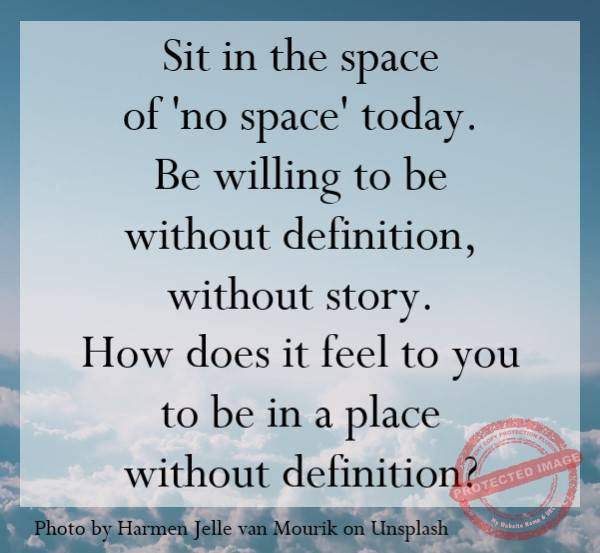 Sit in the space of 'no space' today.