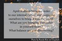 What are you bringing into order in yourself today?